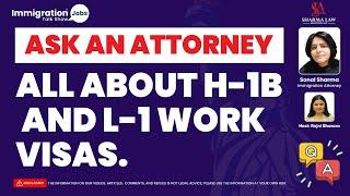 Ask an Attorney All About H-1B and L-1 Work Visas