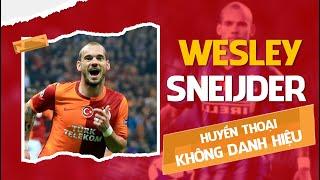 WESLEY SNEIJDER - HUYỀN THOẠI KHÔNG DANH HIỆU BLV KOO TUẤN