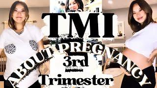 TMI About Pregnancy - 3rd Trimester