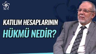 Katılım Hesaplarının Hükmü Nedir?  Katılım Hesabı Açmak Caiz mi?