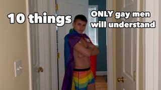 10 things only gay men will understand 