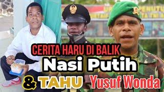 Cerita Haru di balik Bekal Nasi Putih dan Tahu Yusuf Wonda kini telah menjadi Prajurit TNI AD