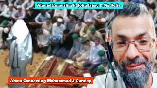 Ahmad Exmuslim Ft John Isaac & Sis Sofia About Connecting Muhammad & Quraisy  Q & A