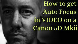 How to get AUTO FOCUS in VIDEO on a Canon 5D Mkii                