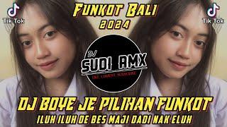 DJ BOYE JE PILIHAN FUNKOT VIRAL TIKTOK  DJ ILUH ILUH DE BES MAJI DADI NAK ELUH  DJ SUDI RMX