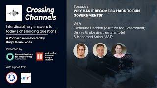 Crossing Channels - Episode 1 Why has it become so hard to run government?