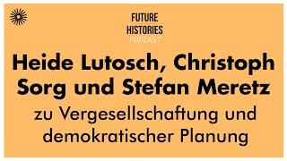 Heide Lutosch Christoph Sorg und Stefan Meretz zu Vergesellschaftung und demokratischer Planung