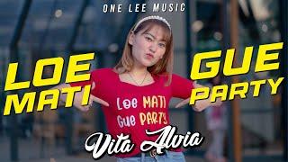 Vita Alvia - Loe Mati Gue Party Goyang Sampe Bawah