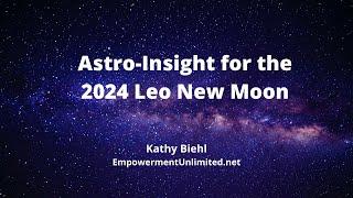 Astro-Insight for the 2024 Leo New Moon