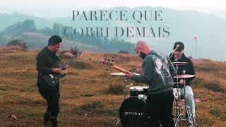 Primar - Parece Que Corri Demais