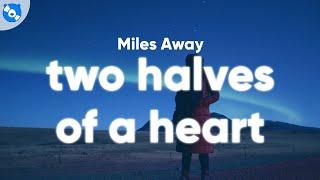 Miles Away - Two Halves of a Heart Lyrics