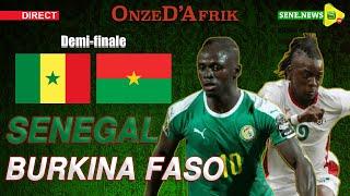 CAN 2021  BURKINA FASO  VS SÉNÉGAL  EN DIRECT LIVE COMMENTÉ  POUR UNE PLACE EN FINALE 