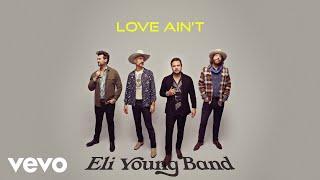 Eli Young Band - Love Aint Lyric Video