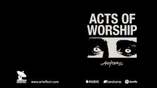 ACTORS Acts of Worship FULL ALBUM STREAM #Artoffact