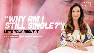 “Why Am I Still Single?” Let’s Talk About It Don’t Make This Major Mistake  Wendy Griffith