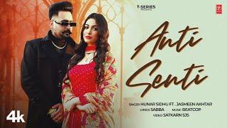 ANTI SENTI Official Video  Hunar Sidhu  Jasmeen Akhtar  Latest Punjabi Songs 2024