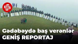 Gədəbəydə süni göl ətrafında baş verənlər - GENİŞ REPORTAJ - GÖRMƏDİYİNİZ KADRLAR