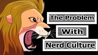 The Problem With Nerd Culture