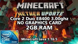 MINECRAFT on Core 2 Duo E8400 3.00ghz 2GB ram NO GRAPHICS CARD