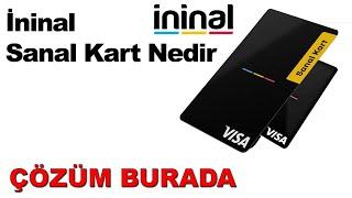 İninal Sanal Kart Ne İşe Yarar - İninal Sanal Kart Nasıl Kullanılır - İninal Sanal Kart Para Yükleme