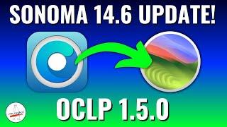 Sonoma 14.6 & OpenCore Legacy Patcher 1.5.0 UPDATE for Unsupported Macs