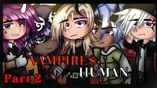 Vampires Human  GCMM  Original • PolyamoryBLGay ️‍ PART 2