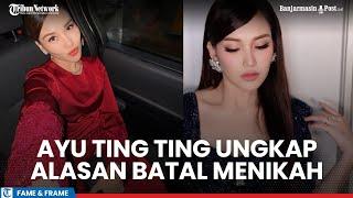 Ayu Ting Ting Ungkap Alasannya Putus dan Batal Menikah dengan Muhammad Fardhana