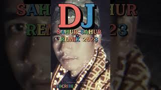 DJ SAHUR-SAHUR REMIX 2023