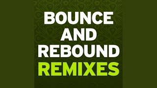 Bounce & Rebound Dustin Hulton Remix