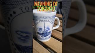 The meaning of Toronto