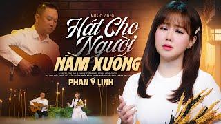 Hát Cho Người Nằm Xuống St. Trịnh Công Sơn - Phan Ý Linh  Official MV