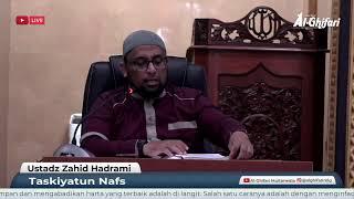 Taskiyatun Nafs  Ustadz Zahid Hadrami