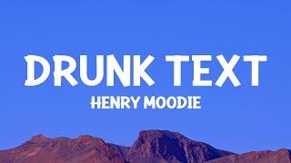 @HenryMoodie  - drunk text Lyrics