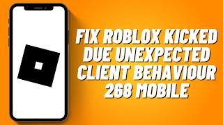 How to Fix Roblox Kicked Due Unexpected Client Behaviour 268 Mobile
