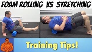 Foam Rolling vs Stretching - whats better?