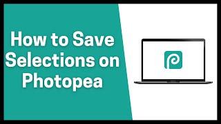 How to Save Selections on Photopea.com