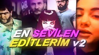 EN SEVİLEN EDİTLERİM #2