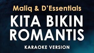 Kita Bikin Romantis -  Maliq & DEssentials Karaoke