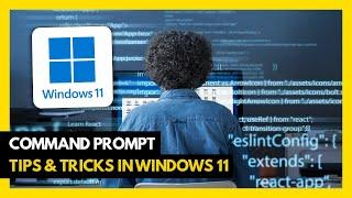 Command Prompt Tips & Tricks in Windows 11