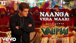 Valimai - Naanga Vera Maari Video  Ajith Kumar  Yuvan Shankar Raja