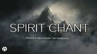SPIRIT CHANT  WORSHIP INSTRUMENTAL  MEDITATION & RELAXING MUSIC