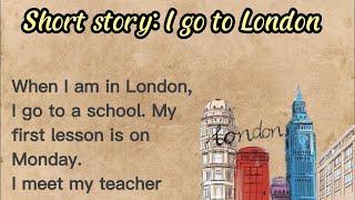 #1 Listen English through stories - Short Story- I go to London - Basic English -@improveenglish0610