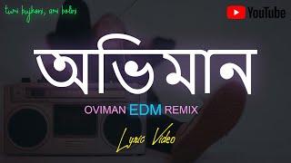 OVIMAN Remix  অভিমান Lyrics  @TanveerEvan EDM Remix  New Bangla Song Remix  Best Friend 3