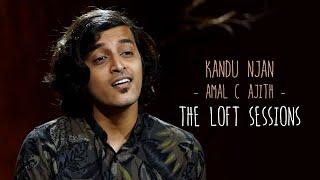 Kandu Njan  Amal C Ajith  The Loft Sessions @wonderwallmedia​