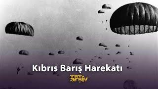 Kıbrıs Barış Harekatı  TRT Arşiv