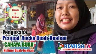 Pengusaha Penjual Buah-Buahan CAHAYA BUAH  Kuliner dan Wisata  REVHSA TV