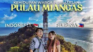 Eps 47 - Kondisi Pulau TERLUAR INDONESIA Berbatasan Langsung FILIPINA   Pulau Miangas