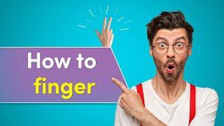 How to Finger like a PRO  Sex Tips  Fingering Techniques  Mistakes to avoid