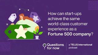 How can start-ups achieve the same world-class customer experience as a Fortune 500 company?