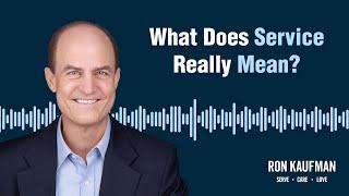 Ron Kaufman Answers the Question “What Does Service Really Mean?”